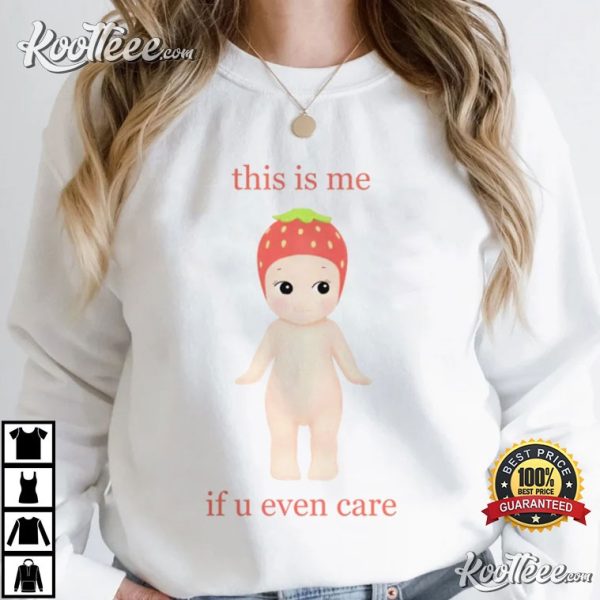 Sonny Angel This Is Me If U Even Care T-Shirt