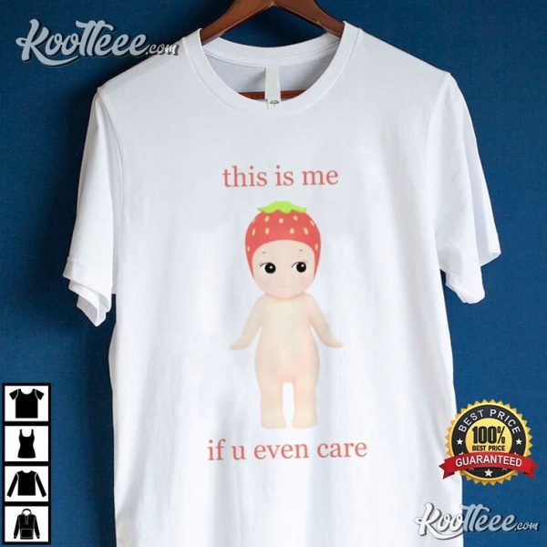 Sonny Angel This Is Me If U Even Care T-Shirt