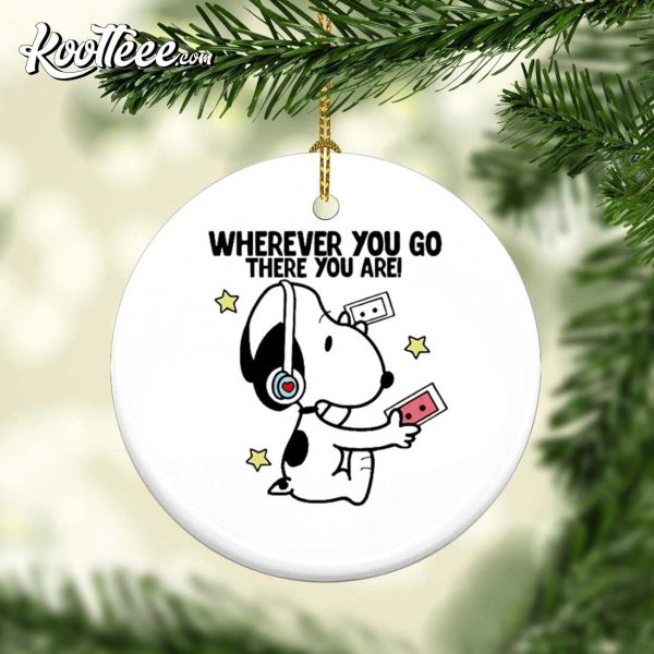 Snoopy Wherever You Go There You Are Ornament