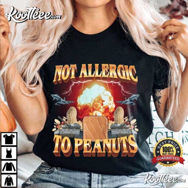 Not Allergic To Peanuts T-Shirt