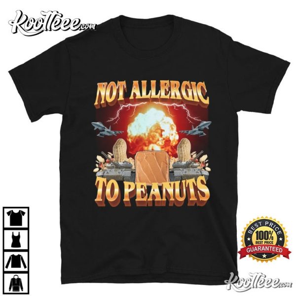 Not Allergic To Peanuts T-Shirt