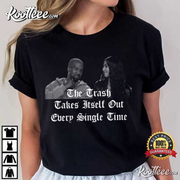 The Trash Takes Itself Out Every Single Time T-Shirt