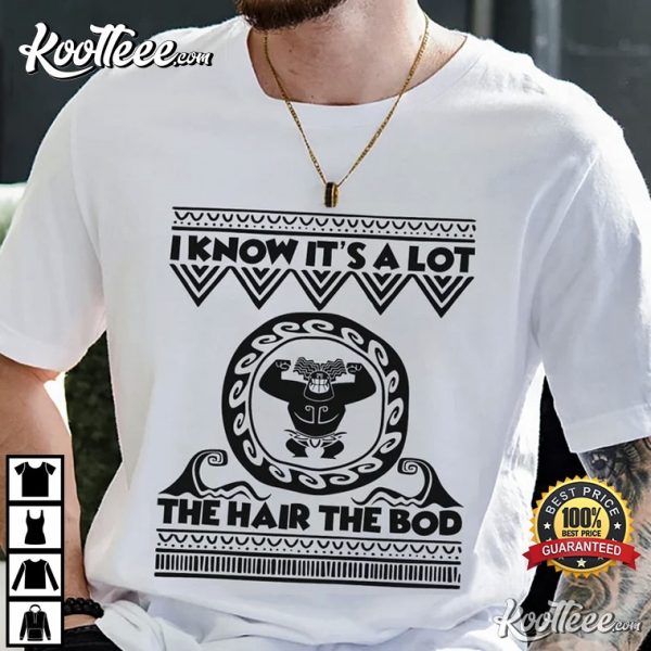 Maui Moana’s Dad The Hair The Bod T-Shirt