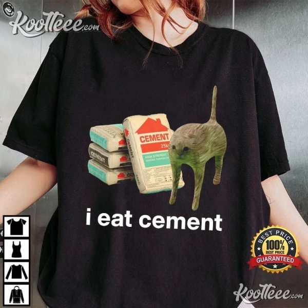 I Eat Cement Cat Meme T-Shirt