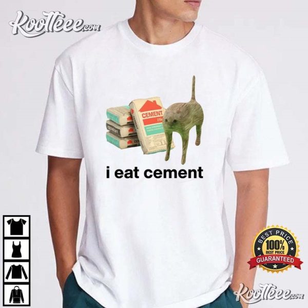 I Eat Cement Cat Meme T-Shirt