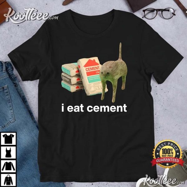 I Eat Cement Cat Meme T-Shirt