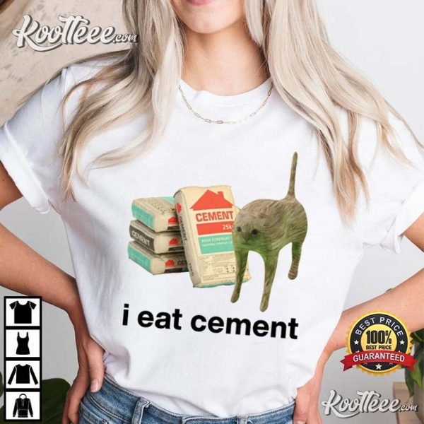 I Eat Cement Cat Meme T-Shirt