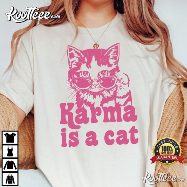 Karma Is A Cat Gift For Swiftie T-Shirt