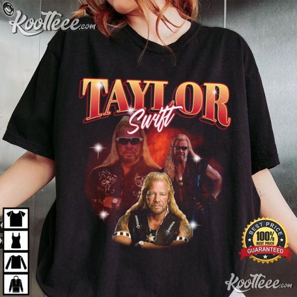 Dog The Bounty Hunter Taylor Swift T-Shirt