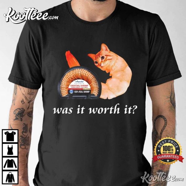 Shrimp Cat Was It Worth It T-Shirt