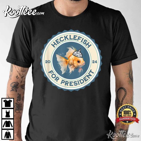 Hecklefish For President 2024 T-Shirt