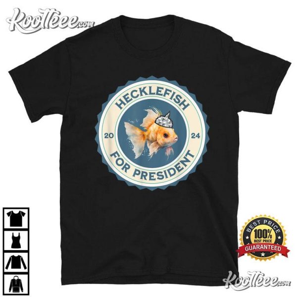 Hecklefish For President 2024 T-Shirt