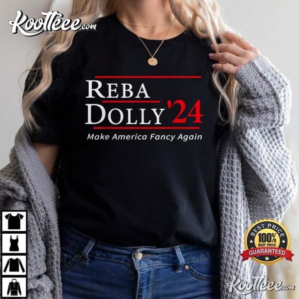 Reba Dolly 2024 Make America Fancy Again T-Shirt