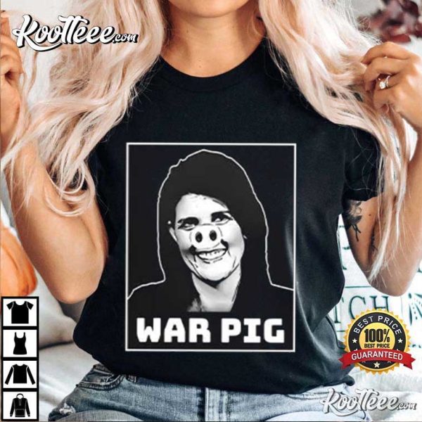 Nikki Haley War Pig T-Shirt