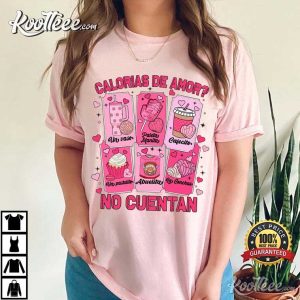 Valentines Day Calorias De Amor No Cuentan T-Shirt Valentines Day Calorias De Amor No Cuentan T Shirt (3)