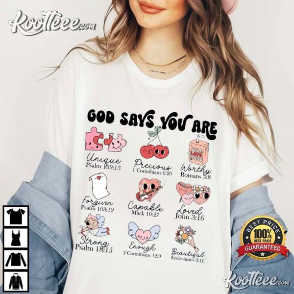 God Says You Are Valentines Day Christian T-Shirt