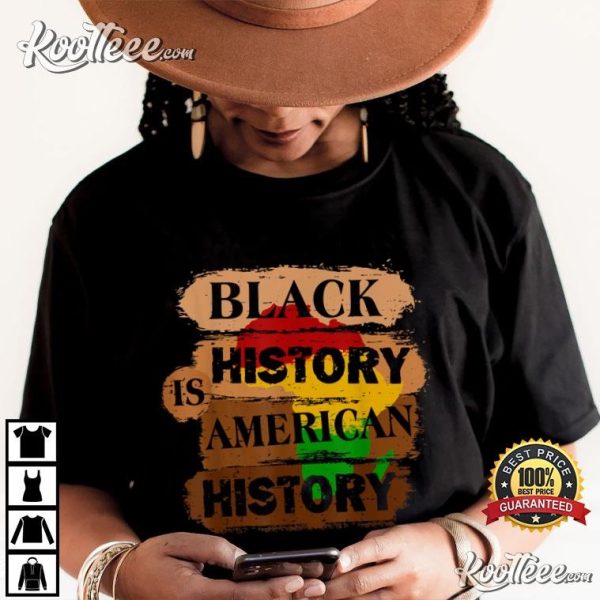 Black History Is American History African American T-Shirt