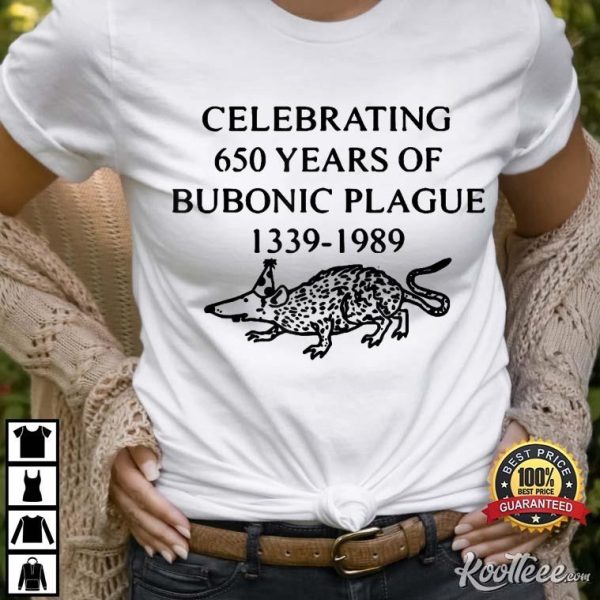 Celebrate 650 Years of Bubonic Plague T-Shirt