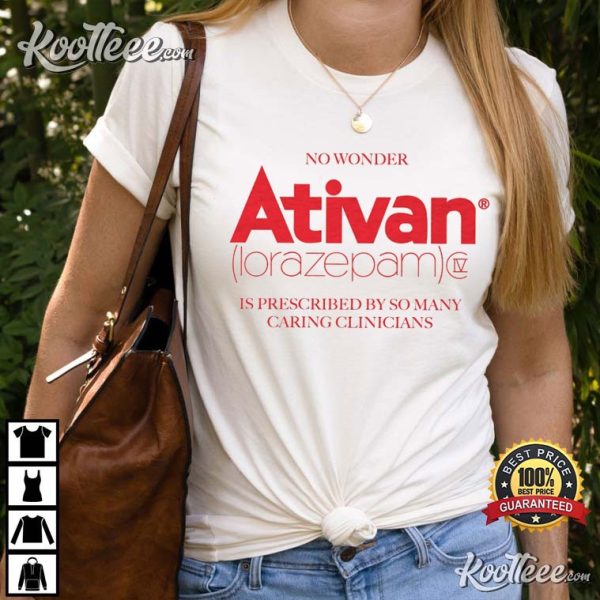 Ativan Lorazepam No Wonder T-Shirt