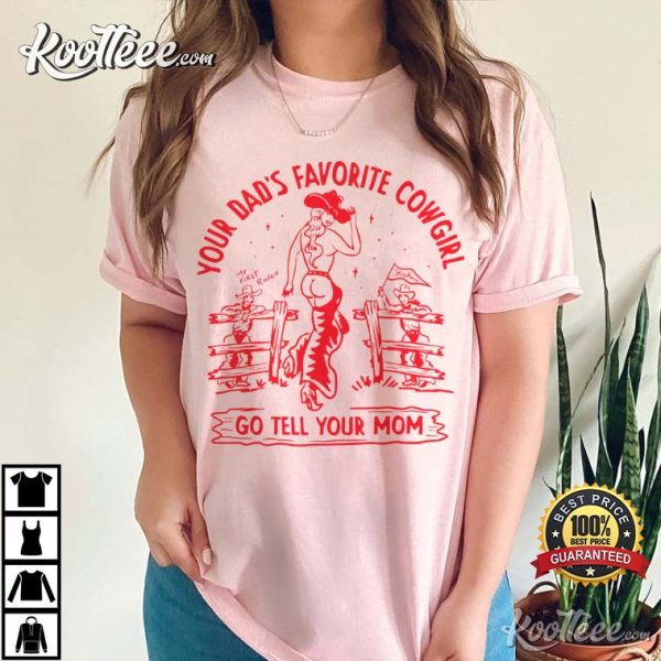 Your Dad Favourite Cowgirl Go Tell Your Mom T-Shirt
