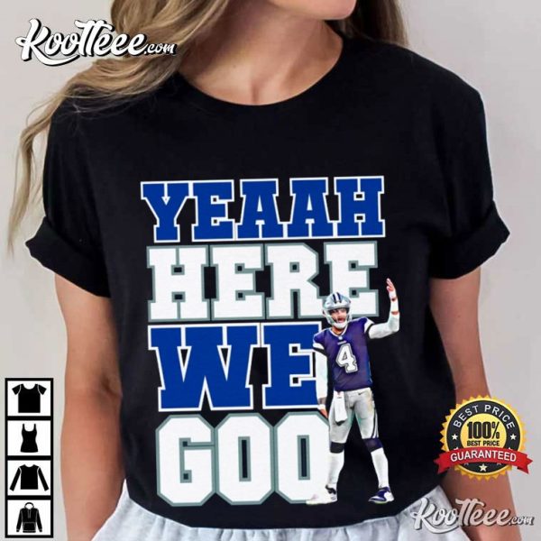 Dallas Cowboys Dak Prescott Yeaah Here We Go T-Shirt