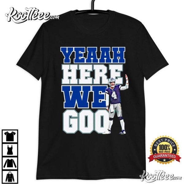 Dallas Cowboys Dak Prescott Yeaah Here We Go T-Shirt