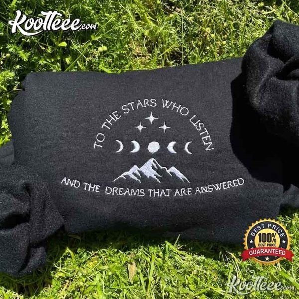 To The Stars Who Listen And The Dreams That Are Answered Embroidered Sweatshirt