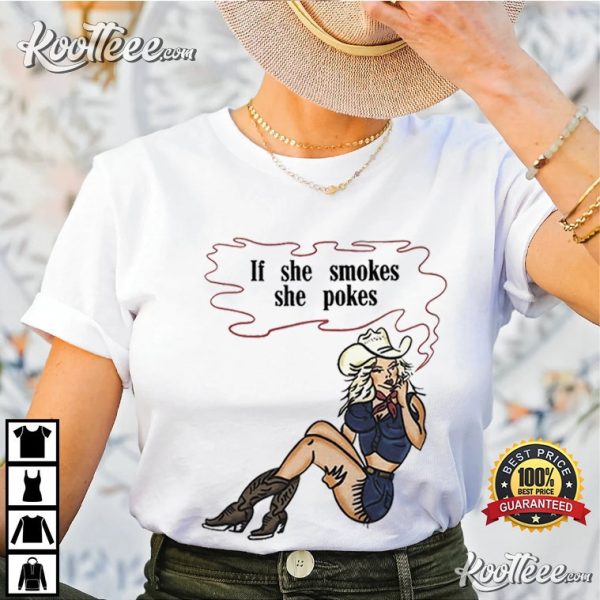 Cowboy Girl If She Smokes She Pokes T-Shirt