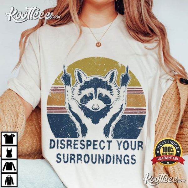 Raccoon Disrespect Your Surroundings Vintage T-Shirt