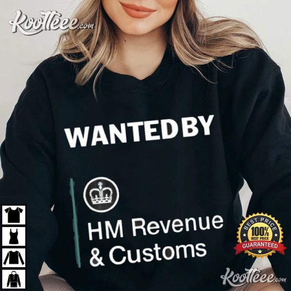 Wanted By Hm Revenue And Customs T-Shirt