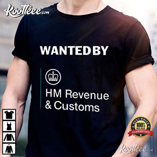 Wanted By Hm Revenue And Customs T-Shirt