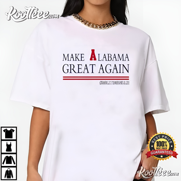 Make Alabama Great Again Alabama Crimson Tide T-Shirt