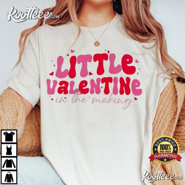 Little Valentine In The Making T-Shirt