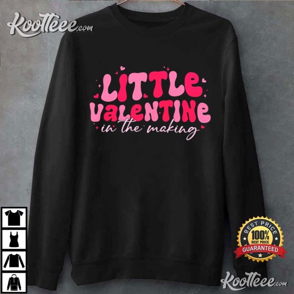 Little Valentine In The Making T-Shirt