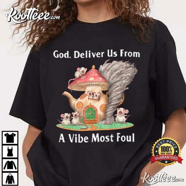 God Deliver Us From A Vibe Most Foul T-Shirt