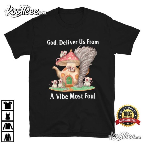 God Deliver Us From A Vibe Most Foul T-Shirt