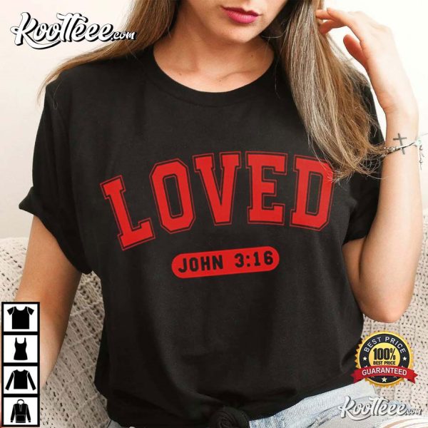 Loved John 316 Valentines Day T-Shirt