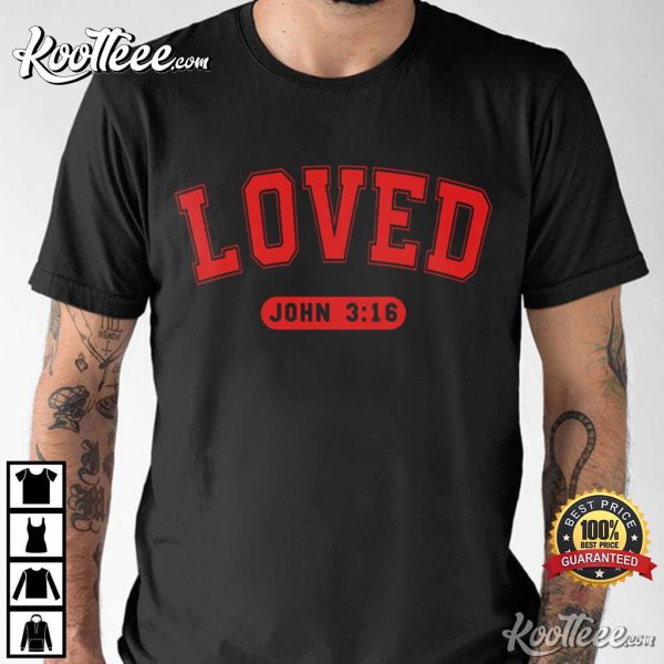 Loved John 316 Valentines Day T-Shirt