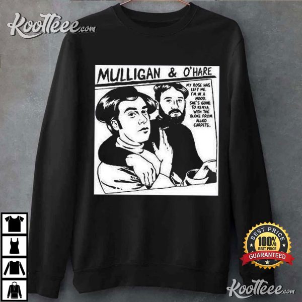 Mulligan And Ohare My Rose Has Left Me T-Shirt