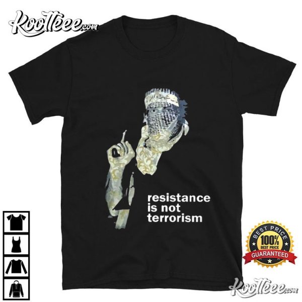 Resistance Is Not Terrorism Palestine Strong T-Shirt