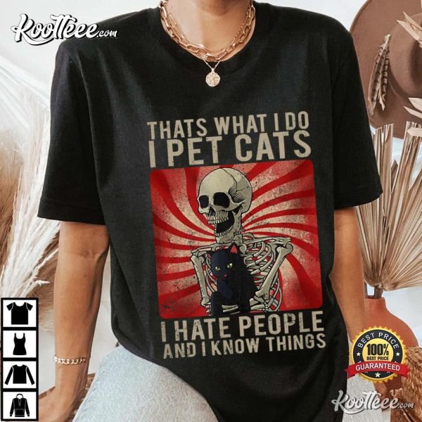 Cats I Hate People And Know Things T-Shirt