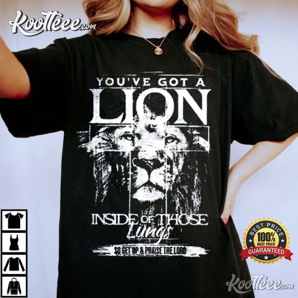 Jesus You’ve Got A Lion Inside Of Those Lungs T-Shirt