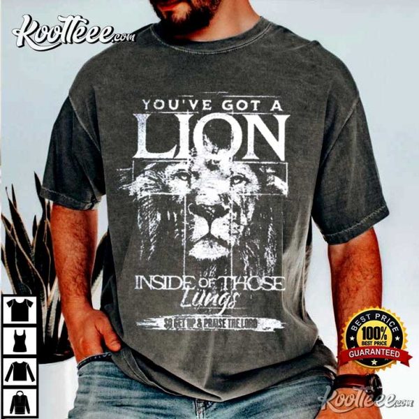 Jesus You’ve Got A Lion Inside Of Those Lungs T-Shirt
