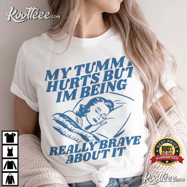 My Tummy Hurts Tummy Ache Survivor T-Shirt