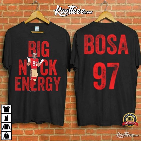 Nick Bosa 97 Big Nick Energy San Francisco 49ers T-Shirt