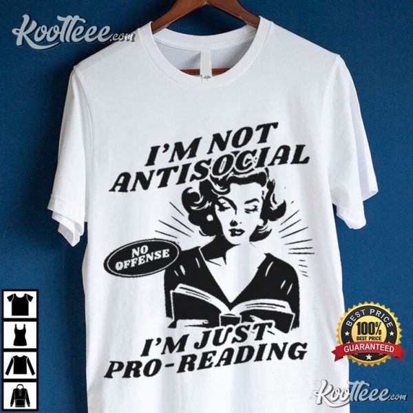 Pro Reading I’m Not Antisocial Funny Book Lover T-Shirt