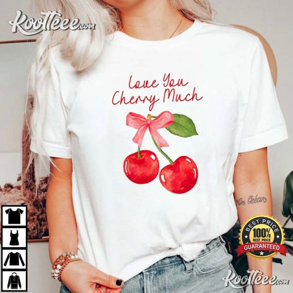 Love You Cherry Much Valentines Day T-Shirt