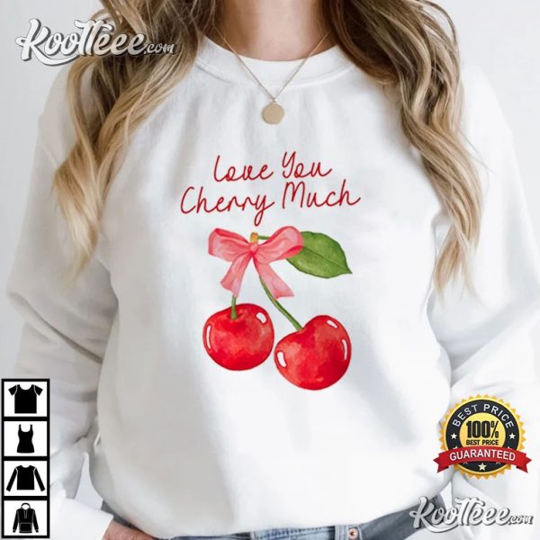 Love You Cherry Much Valentines Day T-Shirt