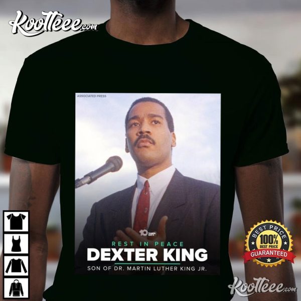 Rest In Peace Dexter King Son Of Dr Martin Luther King Jr T-Shirt