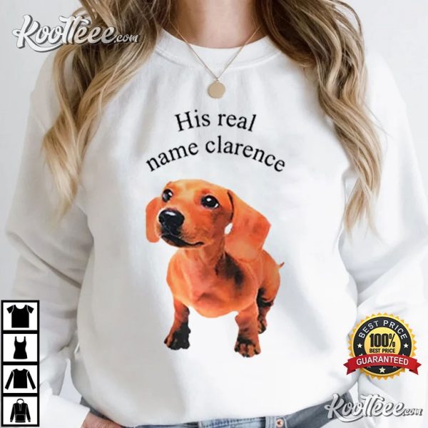Dachshund Dog His Real Name Clarence T-Shirt